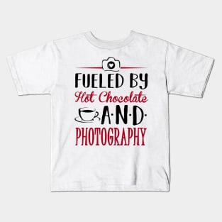 Fueled By Hot Chocolate and Photography Kids T-Shirt